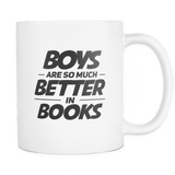 boys are so much better in books mug - Gifts For Reading Addicts