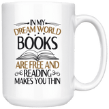 "In My Dream World"15oz White Mug - Gifts For Reading Addicts