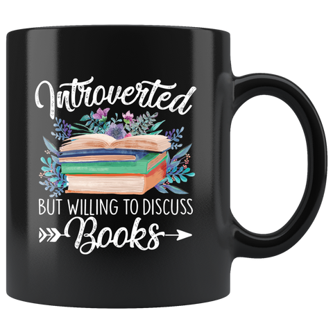 "Introverted But Willing To Discuss Books"11oz Black Mug - Gifts For Reading Addicts