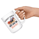 "Forget Candy"15oz White Mug - Gifts For Reading Addicts