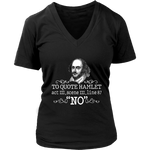 "To Quote Hamlet Act III Scene III Line 87, 'No' " V-neck Tshirt - Gifts For Reading Addicts