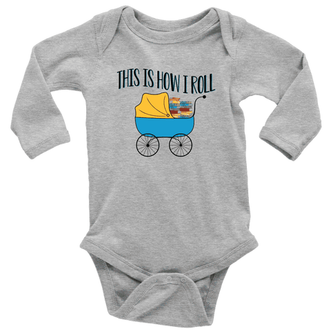 "This Is How I Roll"Long Sleeve Baby Bodysuit