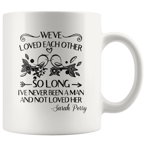 "We've loved each other"11oz white mug - Gifts For Reading Addicts