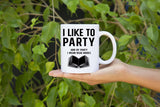 I Like To Party Mugs - Gifts For Reading Addicts