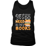 "I Really Do Need All These Books" Men's Tank Top - Gifts For Reading Addicts