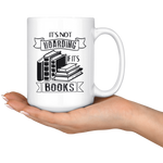 "It's Not Hoarding If It's Books"15oz White Mug - Gifts For Reading Addicts