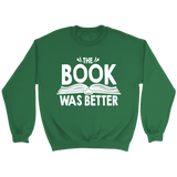 "The Book Was Better" Sweatshirt - Gifts For Reading Addicts