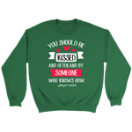 "You should be kissed" Sweatshirt - Gifts For Reading Addicts