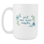 "One more chapter"15oz white mug - Gifts For Reading Addicts