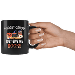 "Forget Candy"11oz Black Mug - Gifts For Reading Addicts