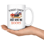 "Forget Candy"15oz White Mug - Gifts For Reading Addicts