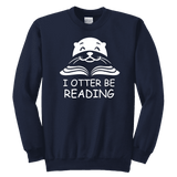 "I otter be Reading"YOUTH CREWNECK SWEATSHIRT - Gifts For Reading Addicts