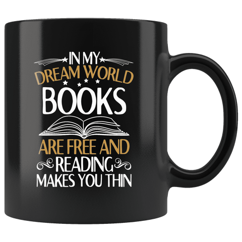"In My Dream World"11oz Black Mug - Gifts For Reading Addicts
