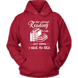 "a day without" Hoodie - Gifts For Reading Addicts