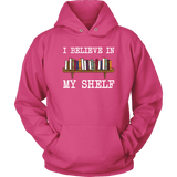 "I believe in my shelf" Hoodie - Gifts For Reading Addicts