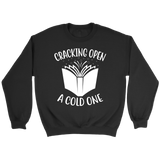 "Cracking Open A Cold One" Sweatshirt - Gifts For Reading Addicts