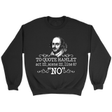 "To Quote Hamlet Act III Scene III Line 87, 'No' " Sweatshirt - Gifts For Reading Addicts