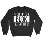 "I Fell Into A Book" Sweatshirt - Gifts For Reading Addicts