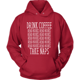 Drink Coffee, Read books, Take naps Hoodie - Gifts For Reading Addicts