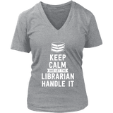 Keep calm and let the librarian handle it V-neck - Gifts For Reading Addicts