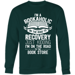 I'm a Bookaholic Sweatshirt - Gifts For Reading Addicts