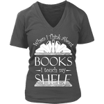 When I think about books I touch my Shelf, V-neck - Gifts For Reading Addicts