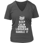 Keep calm and let the librarian handle it V-neck - Gifts For Reading Addicts