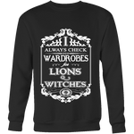 I always check Wardrobes for lions and witches, Sweatshirt - Gifts For Reading Addicts