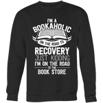 I'm a Bookaholic Sweatshirt - Gifts For Reading Addicts