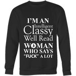 I'm an intelligent classy woman who says fuck alot Sweatshirt - Gifts For Reading Addicts