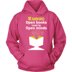 Warning! Open books lead to open minds Hoodie - Gifts For Reading Addicts