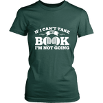 If i can't take my book I'm not going Fitted T-shirt - Gifts For Reading Addicts
