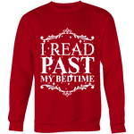 I read past my bed time Sweatshirt - Gifts For Reading Addicts