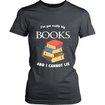I've Got really Big Books Fitted T-shirt - Gifts For Reading Addicts