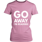 Go away I'm reading Fitted T-shirt - Gifts For Reading Addicts