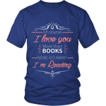 I love you more than books NOW... - Gifts For Reading Addicts