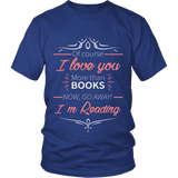 I love you more than books NOW... - Gifts For Reading Addicts