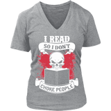 I read so i dont choke people V-neck - Gifts For Reading Addicts