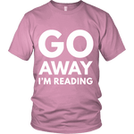 Go away I'm reading Unisex T-shirt - Gifts For Reading Addicts
