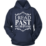 I read past my bed time Hoodie - Gifts For Reading Addicts