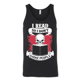 I read so i dont choke people Unisex Tank - Gifts For Reading Addicts