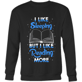 I Like Sleeping, But I Like Reading More Sweatshirt - Gifts For Reading Addicts