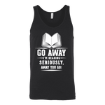 Go away, I'm reading Unisex Tank - Gifts For Reading Addicts