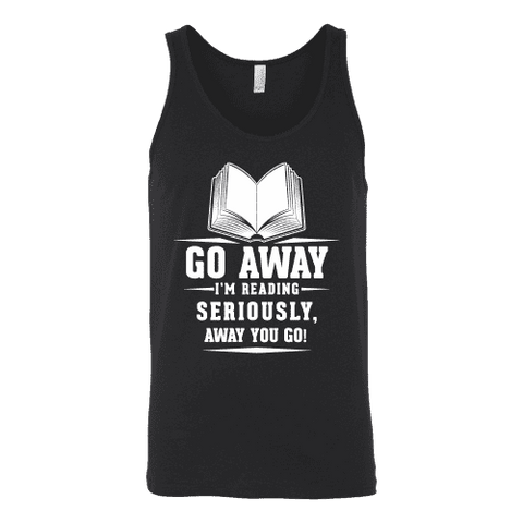 Go away, I'm reading Unisex Tank - Gifts For Reading Addicts