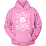 My weekend is all booked Hoodie - Gifts For Reading Addicts