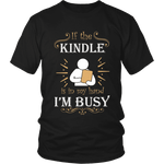 If the kindle is in my hand... - Gifts For Reading Addicts