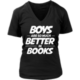Boys are better in books - V-neck - Gifts For Reading Addicts