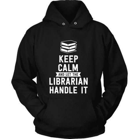 Keep calm and let the librarian handle it Hoodie - Gifts For Reading Addicts