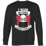 I read so i dont choke people Sweatshirt - Gifts For Reading Addicts