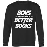 Boys are so much better in books Sweatshirt - Gifts For Reading Addicts